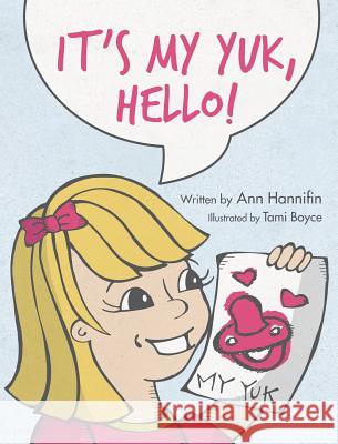 It's My Yuk, Hello! Ann Hannifin Tami Boyce 9780692118740 Ann Hannifin - książka