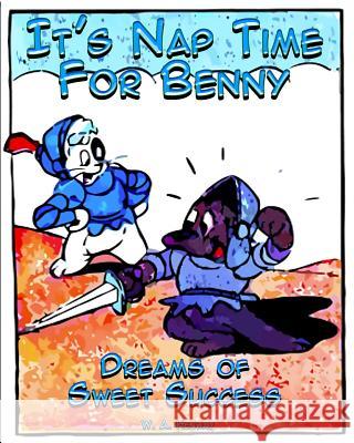 It's Nap Time For Benny: Dreams of Sweet Success Henway, W. a. 9781517134532 Createspace - książka