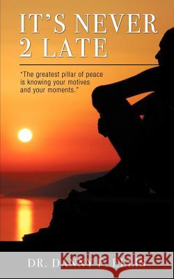 It's Never 2 Late Dr Danny F. Ellis 9781936513543 PearlStone Publishing - książka