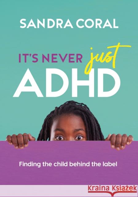 It's Never Just ADHD Sandra Coral 9781529792218 SAGE Publications Ltd - książka