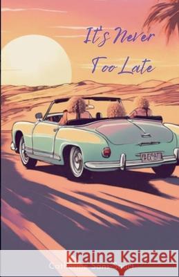 It's Never too Late Catherine Sans‐souci 9798227860644 Catherine Sans̼souci - książka