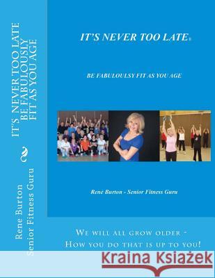 IT'S NEVER TOO LATE - Be Fabulously Fit As you Age Burton 9781483991214 Createspace - książka