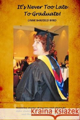 It's Never Too Late To Graduate!: Inspiring Stories of Success and Advice by Older Students Maxine Lylvette Simmons Harlemon Joyce Lowenstein Leslie Lee Perry 9781539536895 Createspace Independent Publishing Platform - książka