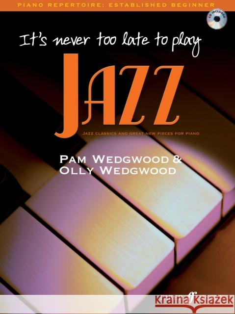 It's never too late to play jazz Pam Wedgwood 9780571527144 FABER MUSIC LTD - książka