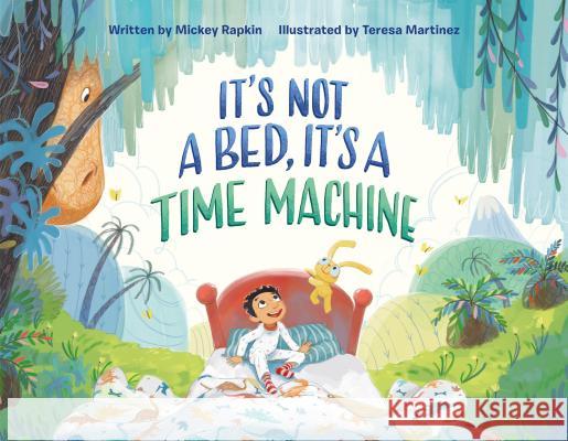 It's Not a Bed, It's a Time Machine Mickey Rapkin Teresa Martinez 9781250167620 Imprint - książka