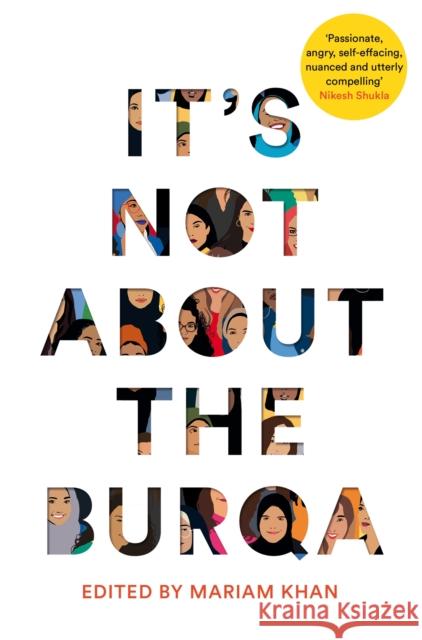 It's Not About the Burqa: Muslim Women on Faith, Feminism, Sexuality and Race Mariam Khan 9781509886425 Pan Macmillan - książka