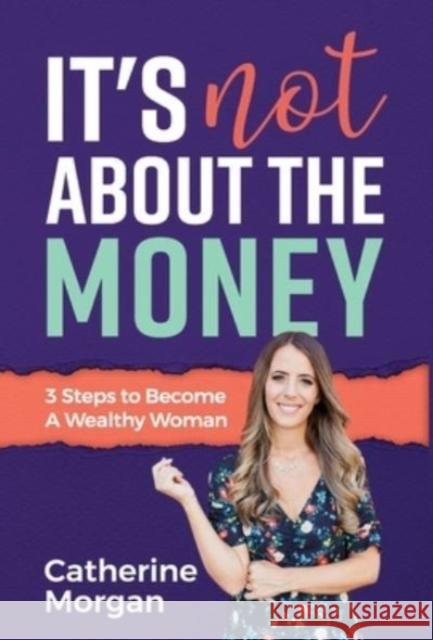 It's Not About the Money Catherine Morgan 9781913728533 Authors & Co - książka