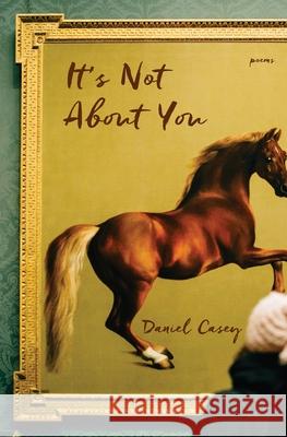 It's Not About You Daniel Casey 9781649218407 Atmosphere Press - książka