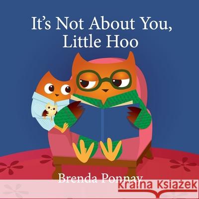 It's Not About You, Little Hoo! Ponnay Brenda Ponnay 9781532420641 Xist Publishing - książka