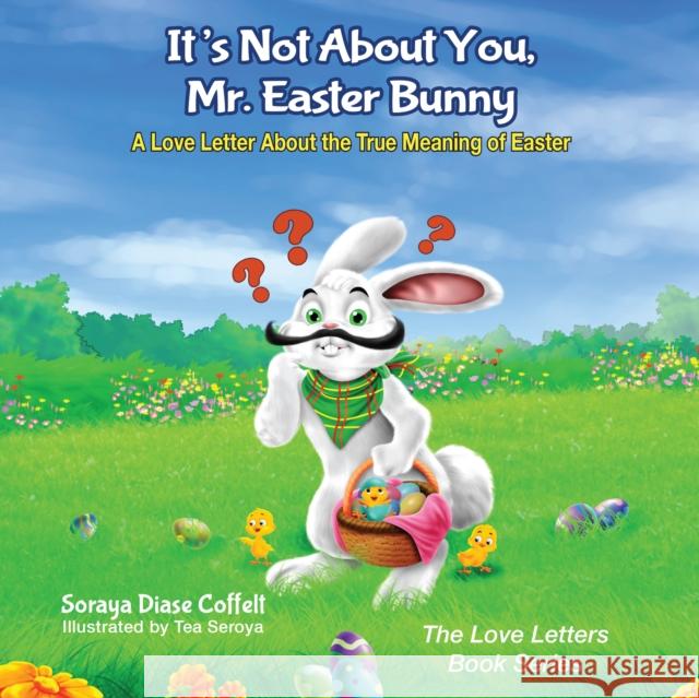 It's Not about You, Mr. Easter Bunny: A Love Letter about the True Meaning of Easter  9781683500636 Morgan James Publishing - książka
