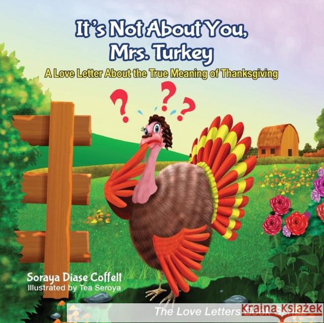It's Not about You, Mrs. Turkey: A Love Letter about the True Meaning of Thanksgiving  9781630476366 Morgan James Publishing - książka