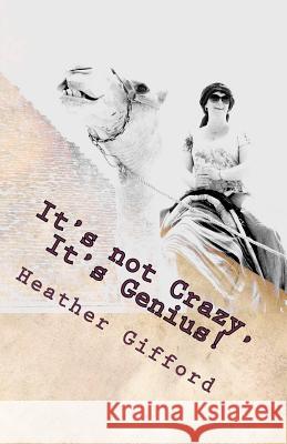 It's not Crazy, It's Genius! Gifford, Heather 9781477663905 Createspace - książka