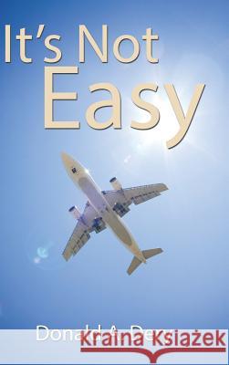 It's Not Easy Donald a. Dery 9781524614966 Authorhouse - książka