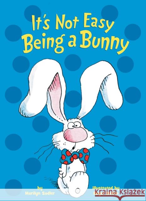 It's Not Easy Being a Bunny Marilyn Sadler Roger Bollen 9781984895103 Random House Books for Young Readers - książka