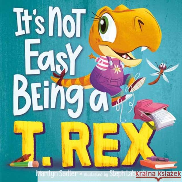 It's Not Easy Being a T. Rex: A Dinosaur Story Stephanie Laberis 9780593810361 Random House Books for Young Readers - książka