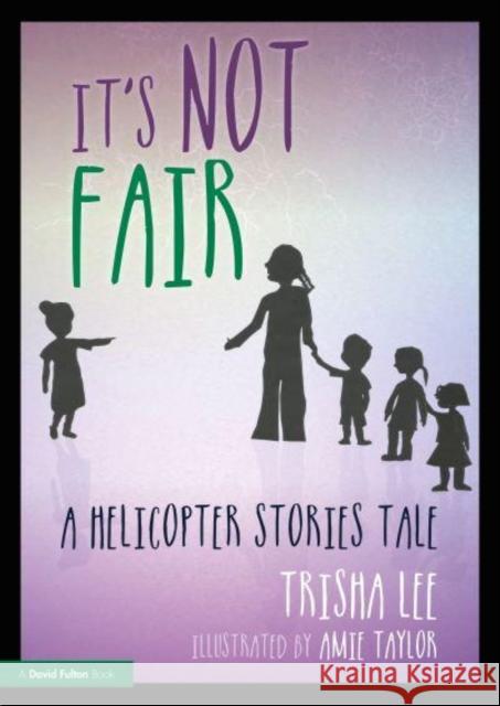 It's Not Fair: A Helicopter Stories Tale Trisha Lee Amie Taylor 9781032053783 Routledge - książka
