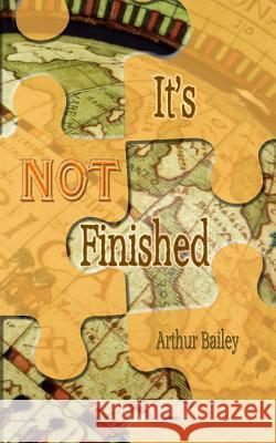 It's Not Finished Arthur Bailey Higher Heart Productions 9781511946704 Createspace - książka