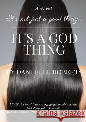 It's Not Just A Good Thing It's A God Thing Roberts, Danuelle 9780692871973 Forkeeps Publishing - książka