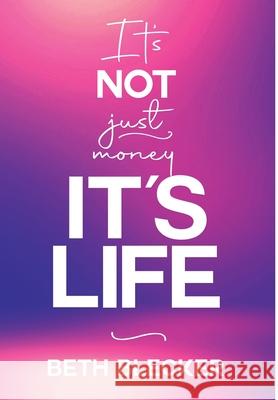It's Not Just Money, It's Life Beth Blecker 9781737155911 Eastern Planning, Inc. - książka