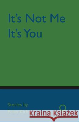 It's Not Me, It's You Brian Kirk   9781905002672 Southword Editions - książka