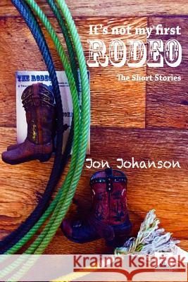 It's Not My First Rodeo Jon Johanson 9781508611325 Createspace - książka