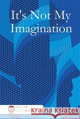 It's Not My Imagination Irish Smith 9781365425660 Lulu.com - książka