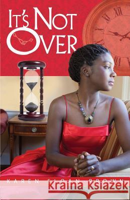 It's Not Over Karen Sloan-Brown 9780991551774 Brown Reflections - książka