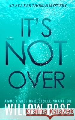 It's Not Over Willow Rose 9798645323141 Independently Published - książka