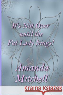 It's Not Over until the Fat Lady Sings! Jue, Zack 9781500367114 Createspace - książka