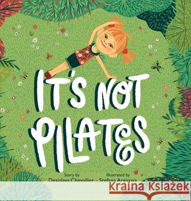 It's Not Pilates! Desislava Chevallier 9781960157508 Bookfox Press - książka