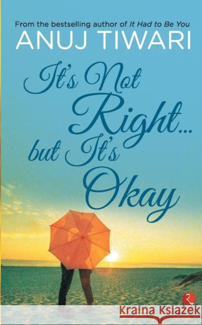 It's Not Right... But it's Okay Tiwari, Anuj 9788129137326 RUA Publications - książka