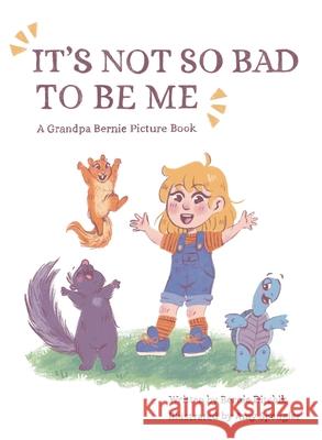 It's Not So Bad to Be Me Bernie Ditchik Amy Spengler 9781941015513 Red Sky Entertainment - książka