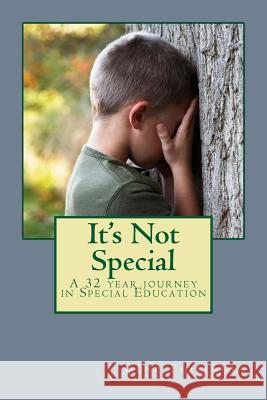 It's Not Special: a 32 year journey in Special Education Thibeault, Gene L. 9780692409473 Gene Thibeault - książka