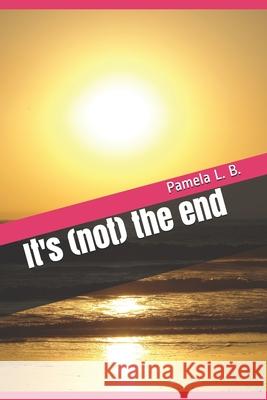 It's (not) the end Pamela L B 9798514481095 Independently Published - książka