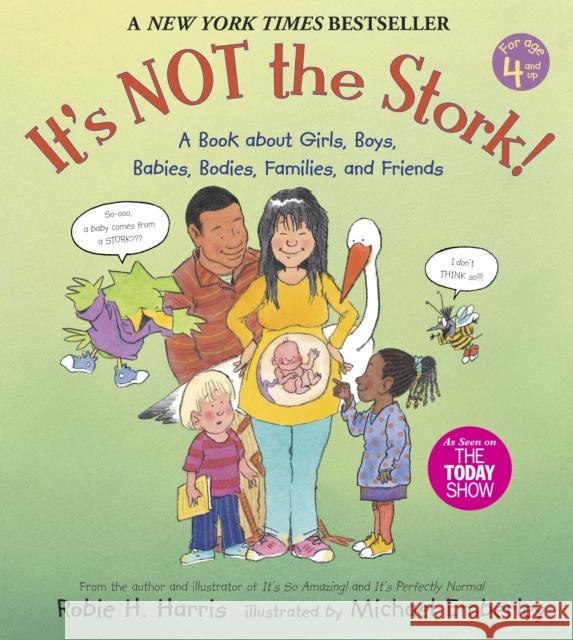 It's Not the Stork!: A Book about Girls, Boys, Babies, Bodies, Families and Friends Robie H. Harris Michael Emberley 9780763633318 Candlewick Press (MA) - książka