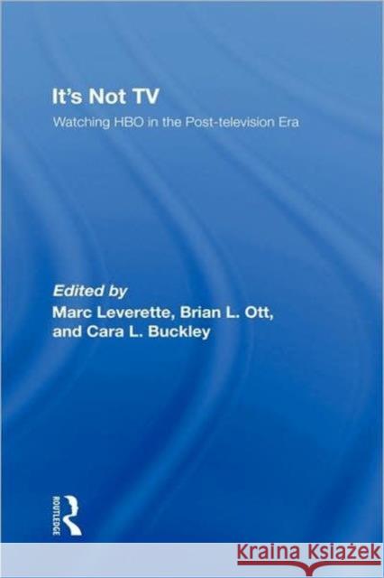 It's Not TV: Watching HBO in the Post-Television Era Leverette, Marc 9780415960373 Routledge - książka