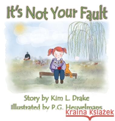 It's Not Your Fault Kim L. Drake P. G. Heuvelmans 9781999566609 Kim L. Drake - książka