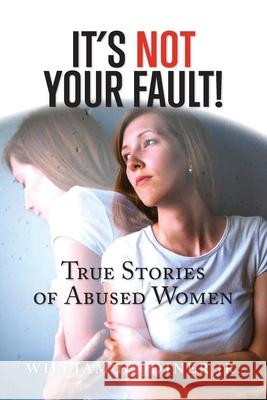 It's Not Your Fault!: True Stories of Abused Women Missy Brewer William H. Joine 9781519781536 Createspace Independent Publishing Platform - książka