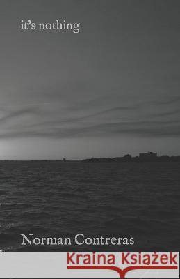 it's nothing Norman Contreras   9798393474744 Independently Published - książka