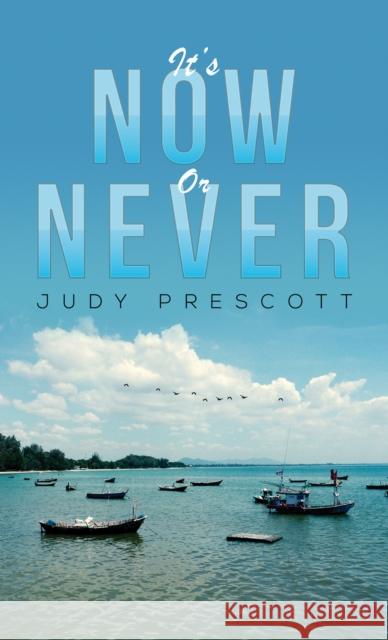 It's Now or Never Judy Prescott 9781398438910 Austin Macauley Publishers - książka