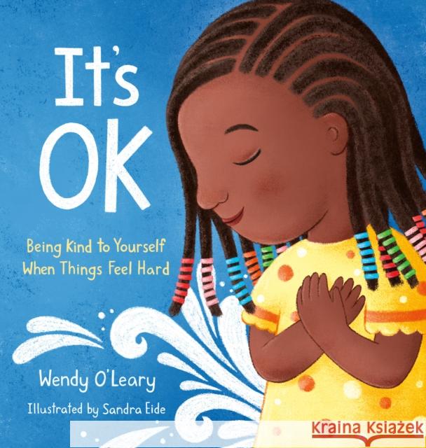 It's OK: Being Kind to Yourself When Things Feel Hard Sandra Eide 9781645470953 Shambhala Publications Inc - książka