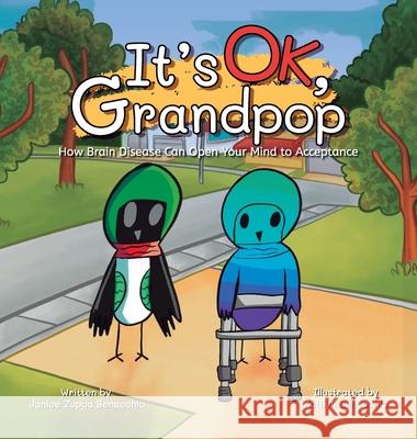 It's OK, Grandpop: How Brain Disease Can Open Your Mind to Acceptance Janice Zuppa Benacchio Kaitlyn Benacchio 9781637656518 Halo Publishing International - książka
