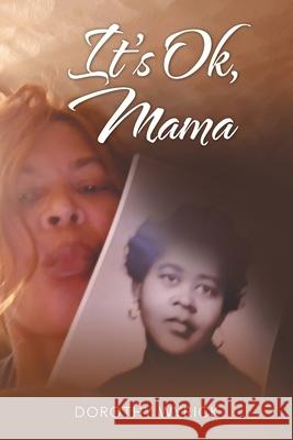 It's Ok, Mama Dorothy Wyrick 9781664229655 WestBow Press - książka