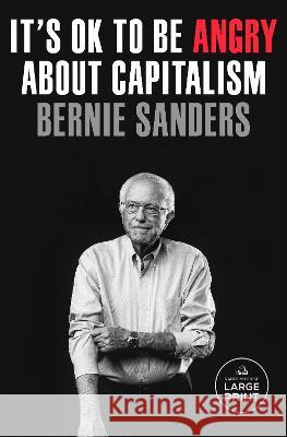 It's Ok to Be Angry about Capitalism Sanders, Bernie 9780593608968 Random House Large Print Publishing - książka