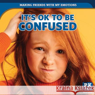 It's Ok to Be Confused Theresa Emminizer 9781499444995 PowerKids Press - książka