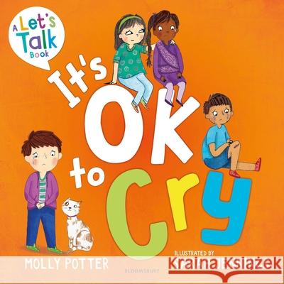 It's OK to Cry: A Let’s Talk picture book to help children talk about their feelings Molly Potter 9781801994330 Bloomsbury Publishing PLC - książka