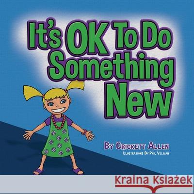 It's OK to Do Something New Crickett Allen 9781930546998 Teensey Books - książka