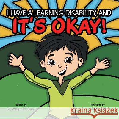 It's Okay!: I Have a Learning Disability, And William M. Bauer Mallory Hill 9781664243361 WestBow Press - książka