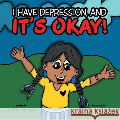 It's Okay!: I Have Depression, And William M. Bauer Mallory Hill 9781664243392 WestBow Press - książka
