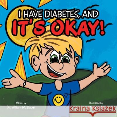 It's Okay!: I Have Diabetes, And William M. Bauer Mallory Hill 9781664237704 WestBow Press - książka